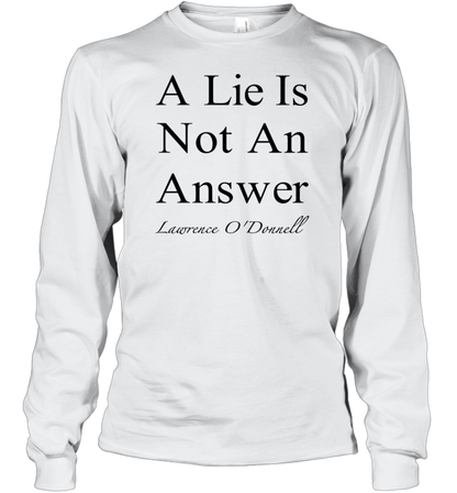 A Lie Is Not An Answer Lawrence O&#39Donnell T-Shirt