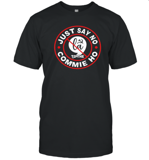 Just Say No To The Commie Ho 2024 Election Circle Logo T-Shirt