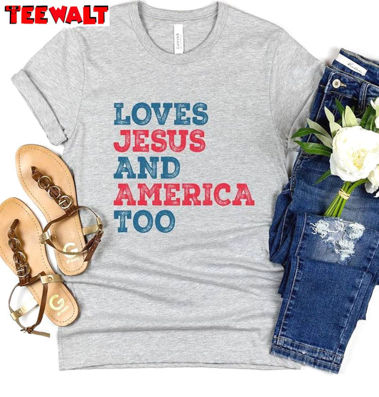 Limited Loves Jesus And America Too Shirt, Comfort Jesus Sweat