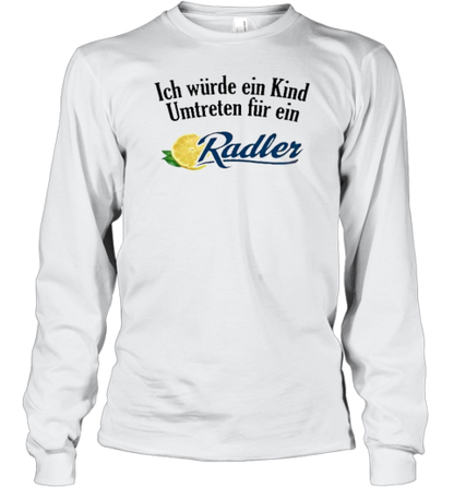 Original Ich Würde Ein Kind Umtreten Für Ein Radler T-Shirt