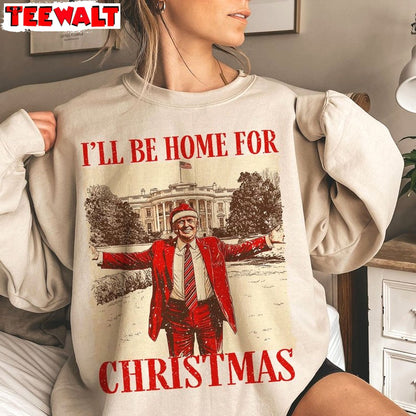 Trump I Ll Be Home For Christmas Sweatshirt, Humorous Christmas T Shirt 04