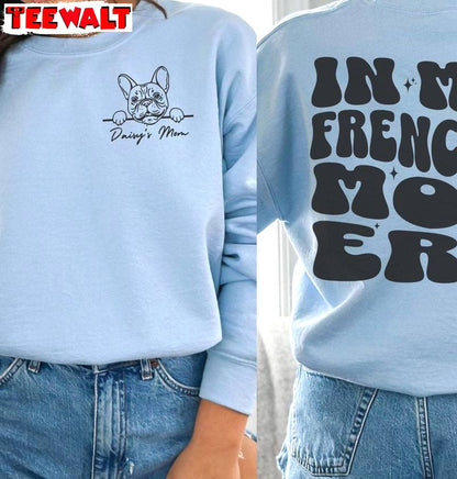 In My Frenchie Mom Era Shirt, French Bulldog Crewneck Sweatshirt T-shirt