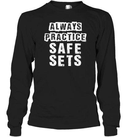 Always Practice Safe Sets T-Shirt