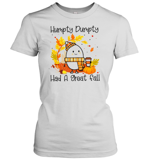 Humpty Dumpty Had A Nice Fall Teacher T-Shirt