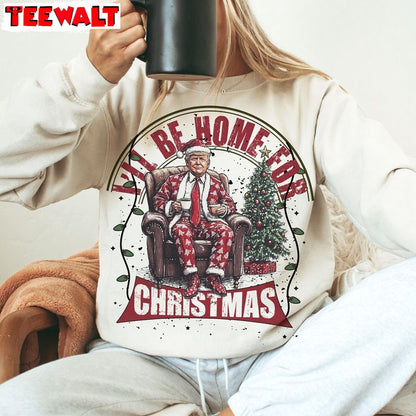 Trump I Ll Be Home For Christmas Sweatshirt, Humorous Christmas T Shirt 05