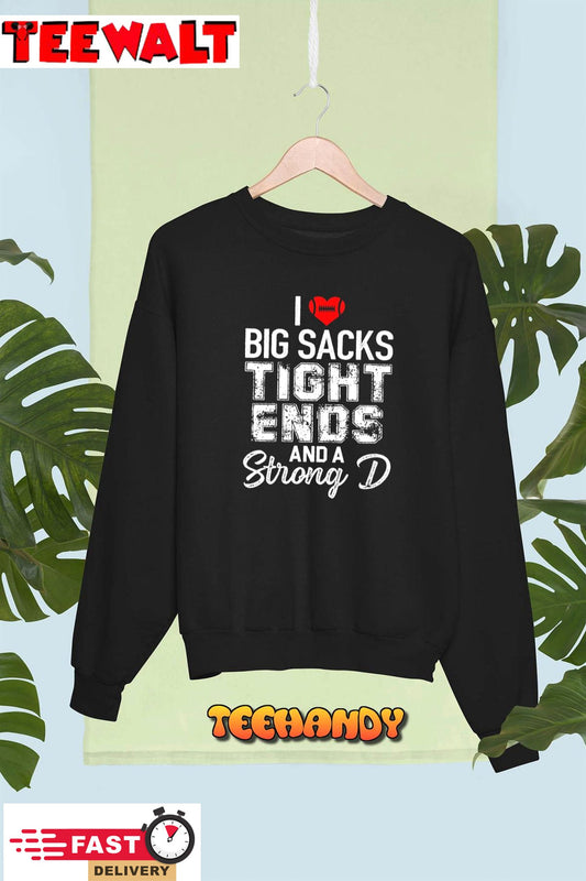 Womens I Love Big Sacks Tight Ends And Strong D Funny Football Unisex Sweatshirt