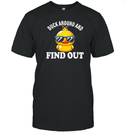 Duck Around And Find Out Duck Lovers T-Shirt