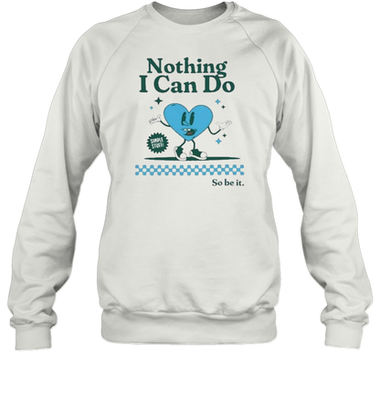 Nothing I Can Do Simple Stuff So Be It T-Shirt