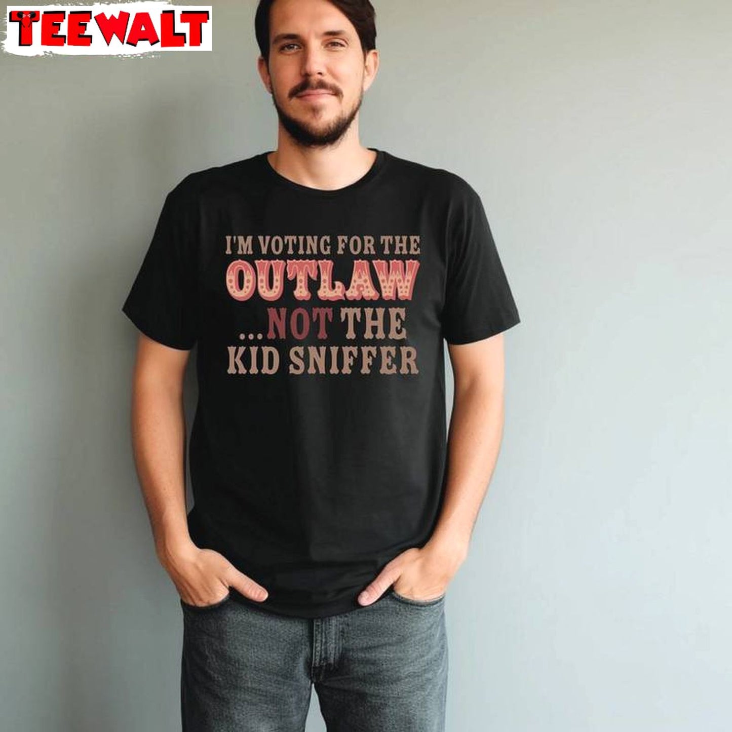 Funny Political T Shirt , Limited I'm Voting For The Outlaw Not The Kid Sniffer T-