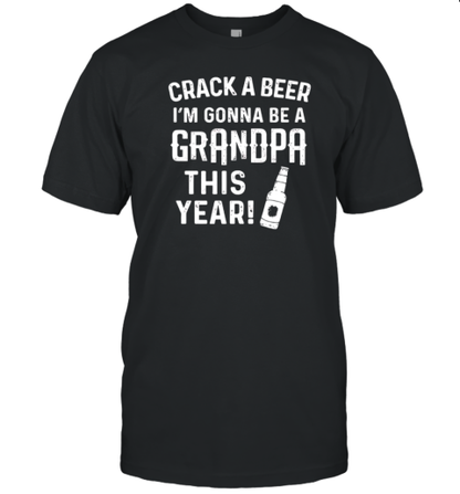 Crack A Beer I'M Gonna Be A Grandpa This Year T-Shirt