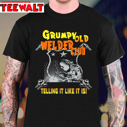 Grumpy Old Welding Club Welding Shirt Proud Welder Gift Welder Brands Apparel Unisex T-Shirt