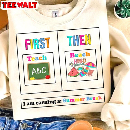 Funny Teacher Summer Vacation Sweater, Fantastic First Teach Then Beach Shirt Crewneck