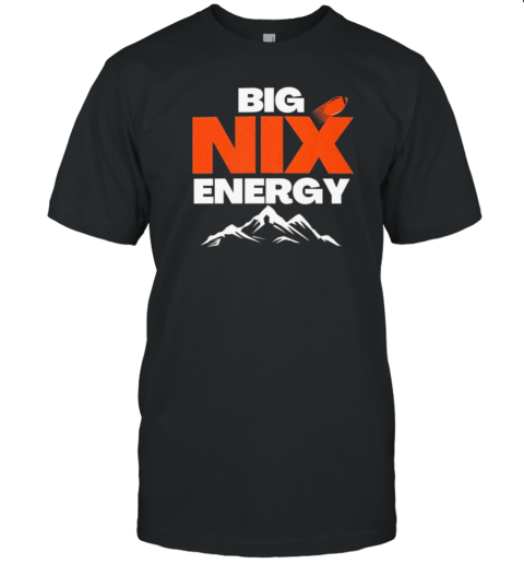 Big Nix Energy Bo Nix Denver Broncos T-Shirt