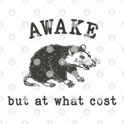 Awake But At What Cost T Shirt