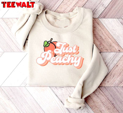 Cute Just Peachy Shirt, Comfort Crewneck For Women