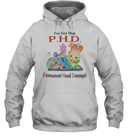 I&#39Ve Got That PHD Permanent Head Damage T-Shirt - Style 2