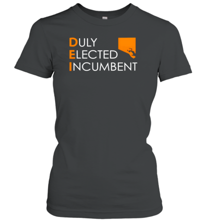 Duly elected incumbent T-Shirt