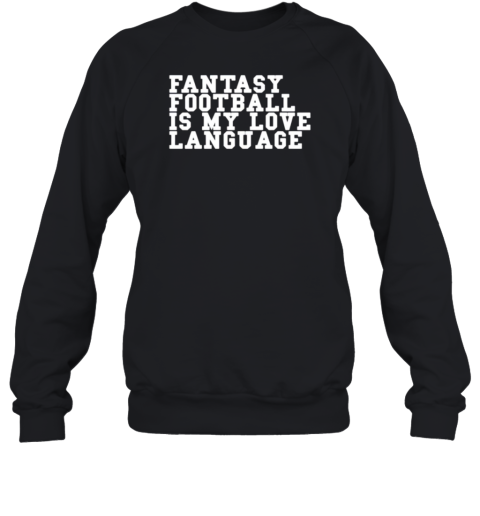 Fantasy Football Is My Love Language T-Shirt