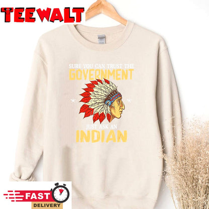 Sure You Can Trust The Government Just Ask An Indian T-Shirt