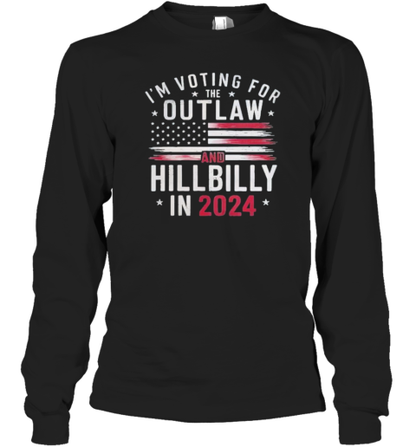 I'm Voting For The Outlaw And Hillbilly In 2024 Flag America Donald Trump T-Shirt