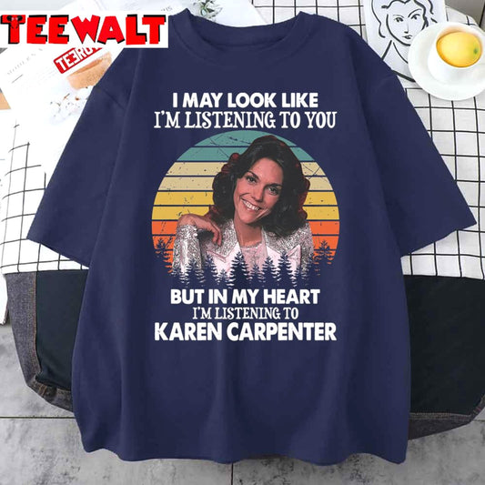 I May Look Like I'm Listening To You Karen Carpenter Vintage Unisex T-Shirt