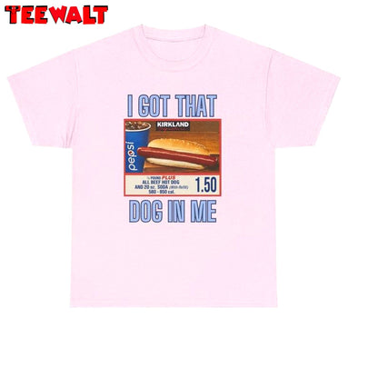 I Got That Dog In Me Trendy Shirt, Cool Design Hot Dog And Soda Sweater