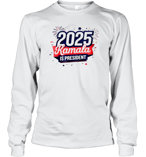 2025 Kamala Harris Is President T-Shirt