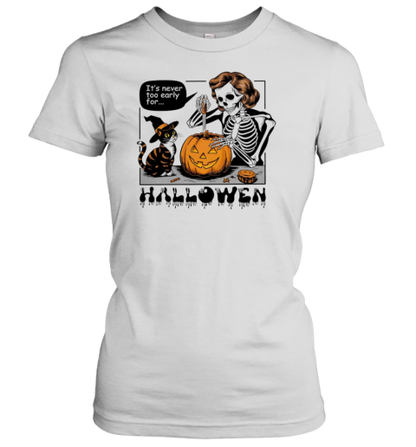 Halloween It&#39S Never Too Early T-Shirt