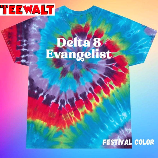 Delta 8 Evangelist THC Kinda High Legal Weed Unisex Tie Dye T-Shirt