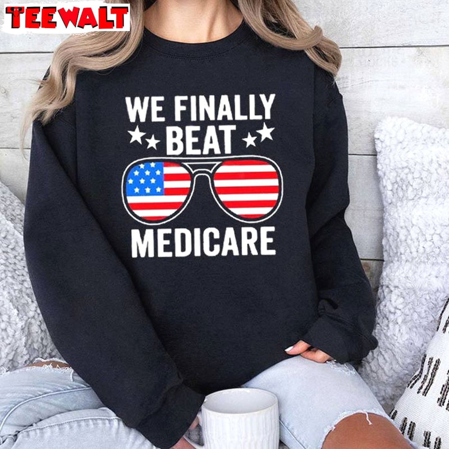 Creative We Finally Beat Medicare Shirt, America Flags Crewneck Long Sleeve