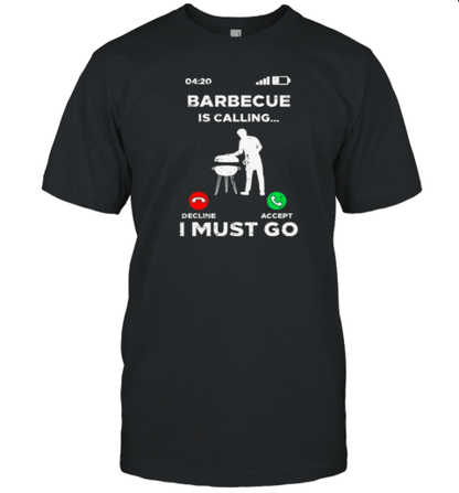 Barbecue Is Calling I Must Go T-Shirt