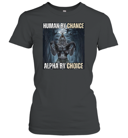 Human By Chance Alpha By Choice T-Shirt