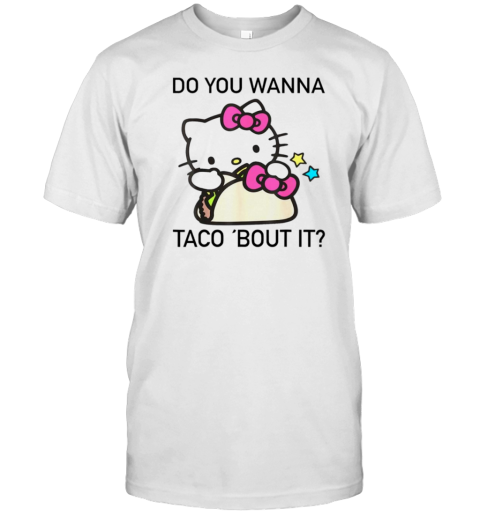 Hello Kitty Do You Wanna Taco Bout It T-Shirt