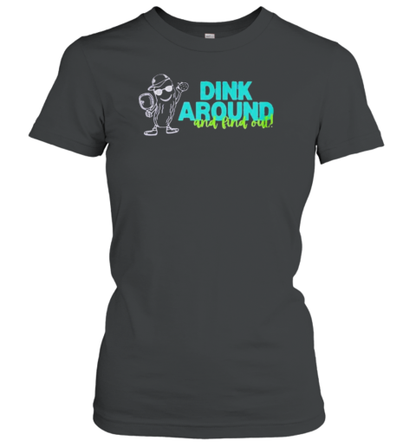 Dink Around and Find Out T-Shirt