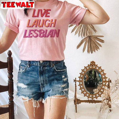 Awesome Live Laugh Lesbian Shirt, Who Love Girls Lovers Short Sleeve Crewneck