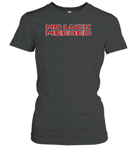 No Luck Needed T-Shirt