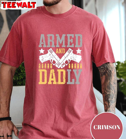 Must Have Best Dad Sweatshirt , New Rare Armed And Daddy Shirt Sweater