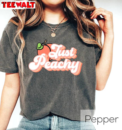 Cute Just Peachy Shirt, Comfort Crewneck For Women