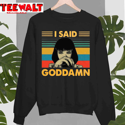 I Said Goddamn Pulp Fiction Mia Wallace Tarantino Vintage Style Unisex T-Shirt