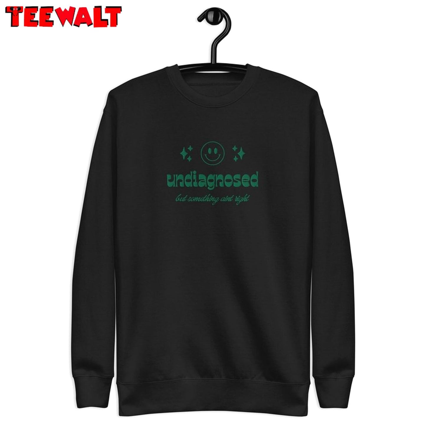 Undiagnosed But Something Ain T Right Sweatshirt