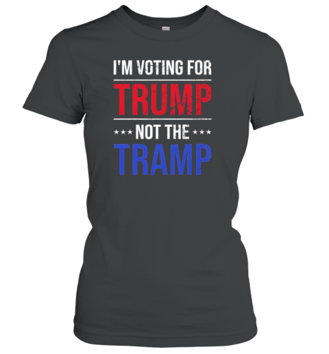 I&#39M Voting For Trump Not The Tramp T-Shirt