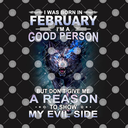 Wolf I Was Born In February I'm A Good Person Shirt