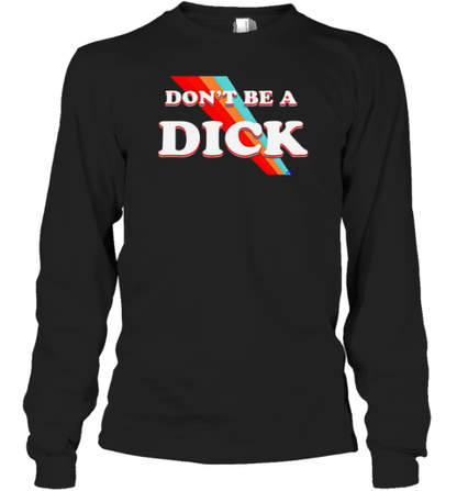 Nicole Shanahan Dont Be A Dick Lightweight Rainbow T-Shirt