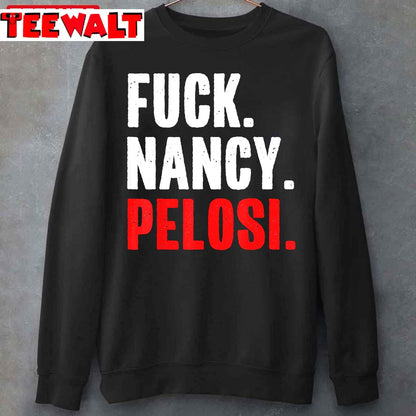 Fuck Nancy Pelosi Funny Anti Democrat Unisex T-Shirt