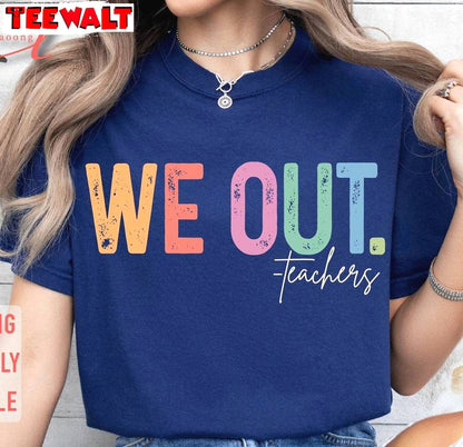 We Out Teachers Trendy Shirt, End Of School