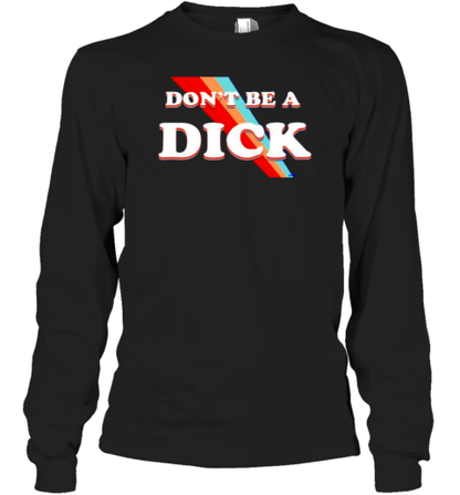 Nicole Shanahan Don&#39T Be A Dick T-Shirt