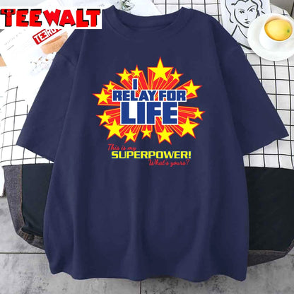 I Relay For Life What's Your Superpower Unisex T-Shirt