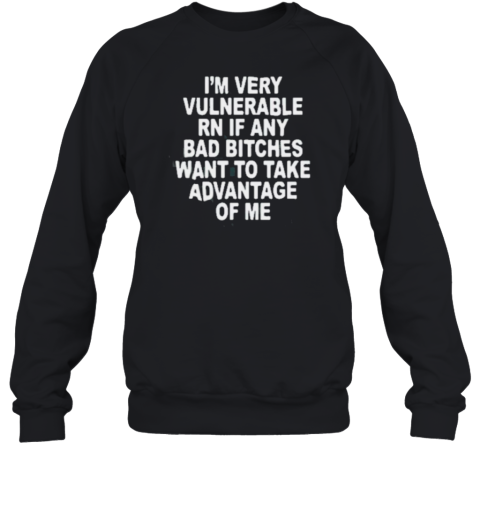 I'M Very Vulnerable Right Now T-Shirt