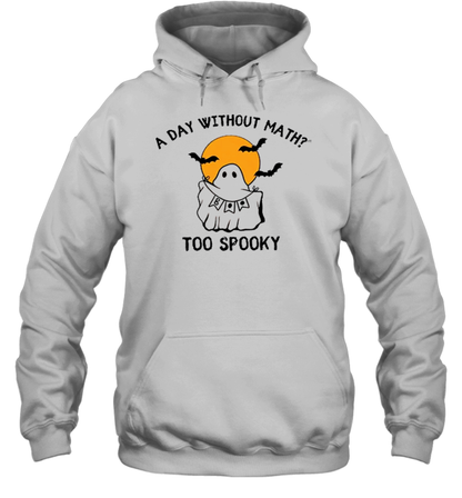 A Day Without Math Too Spooky Teacher T-Shirt