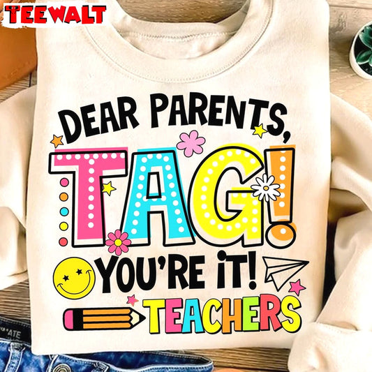 Dear Parents Tag You Re It Shirt, Funny Teacher Png Summer Sweater